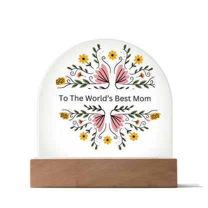 To The World's Best Mom Acrylic